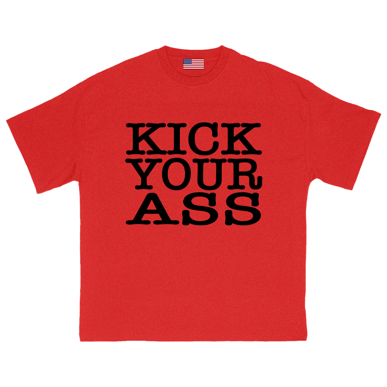 KICK YOUR ASS T-Shirt