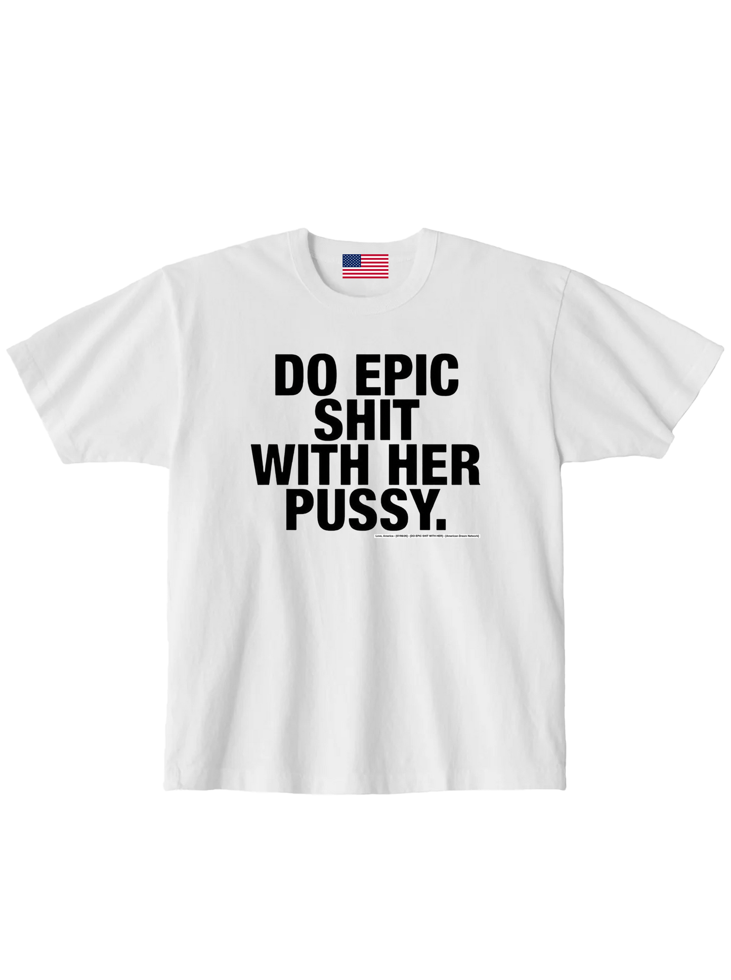 DO EPIC SHIT WITH HER — Love, America