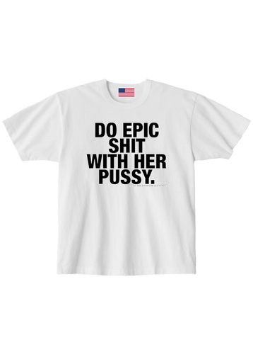 DO EPIC SHIT WITH HER — Love, America
