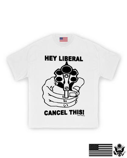 Hey Liberal Cancel This! T-Shirt
