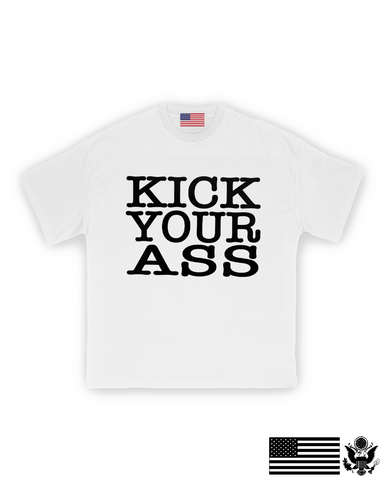 KICK YOUR ASS T-Shirt