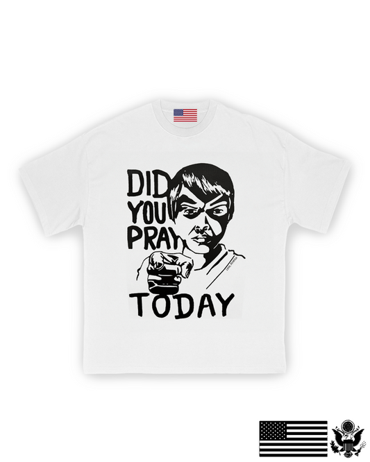 Did You Pray Today? T-Shirt
