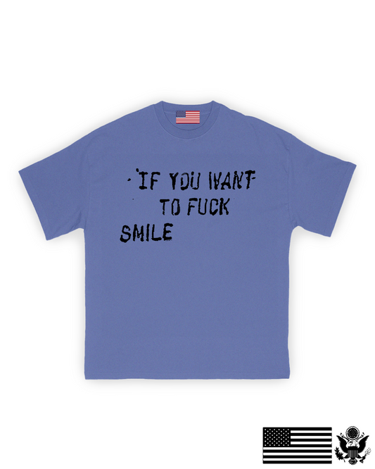 If You Want To Fuck, Smile T-Shirt