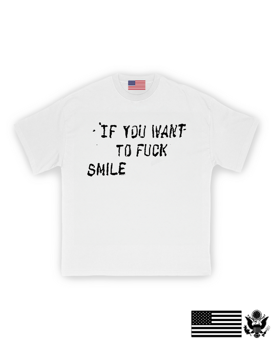 If You Want To Fuck, Smile T-Shirt