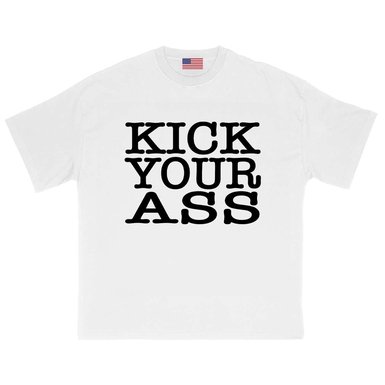 KICK YOUR ASS T-Shirt
