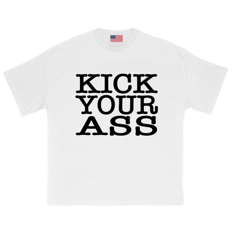 KICK YOUR ASS T-Shirt