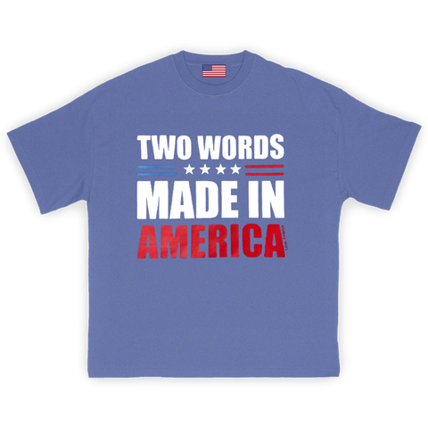Two Words: Made In America T-Shirt