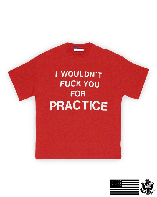 Fuck You for Practice T-Shirt