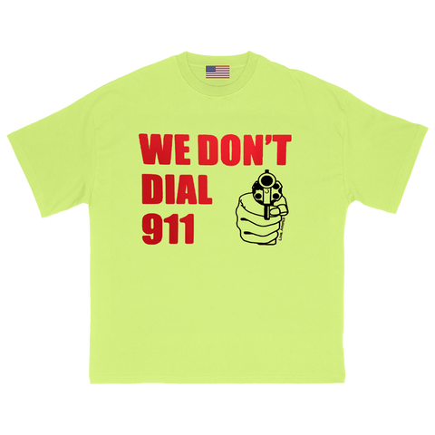 We Dont Dial 911 T-Shirt