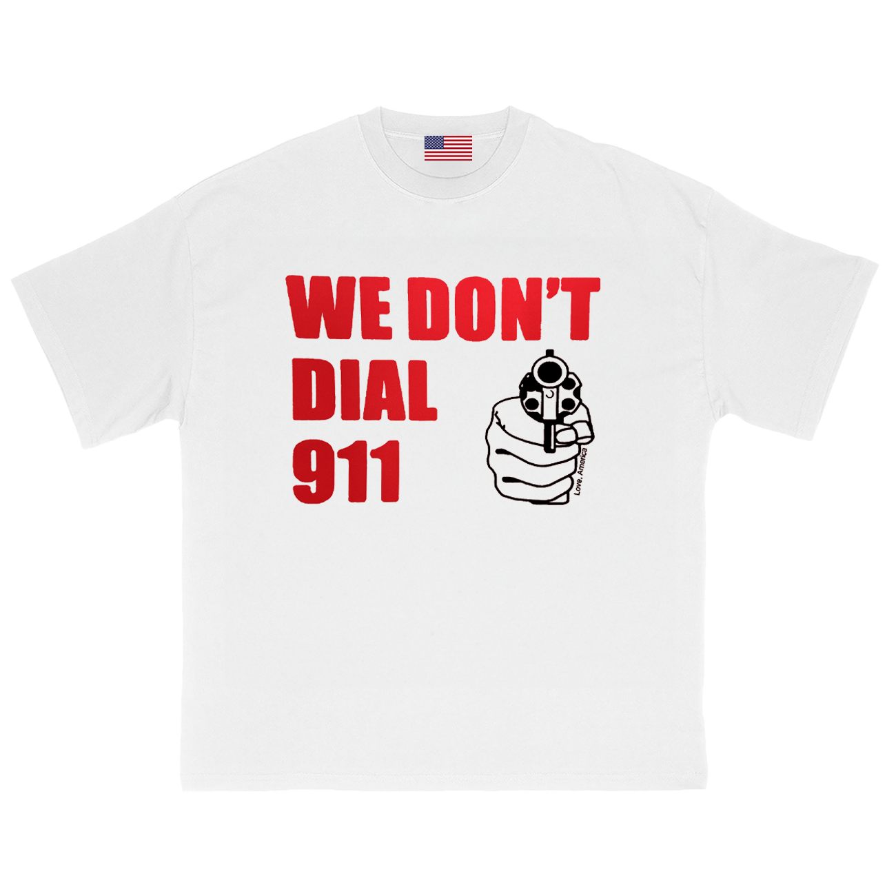 We Dont Dial 911 T-Shirt