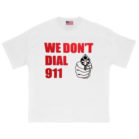 We Dont Dial 911 T-Shirt